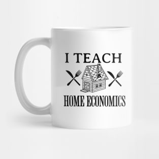 I teach Home Economics Mug